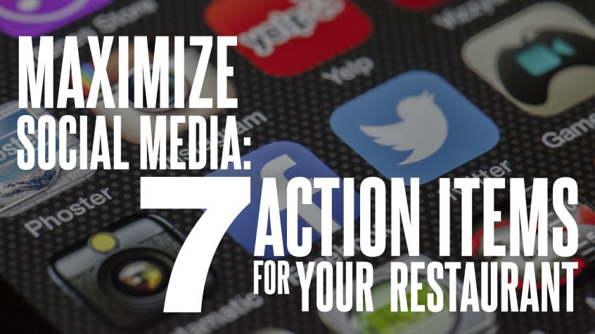 Maximize Social Media - 7 action items for your restaurant